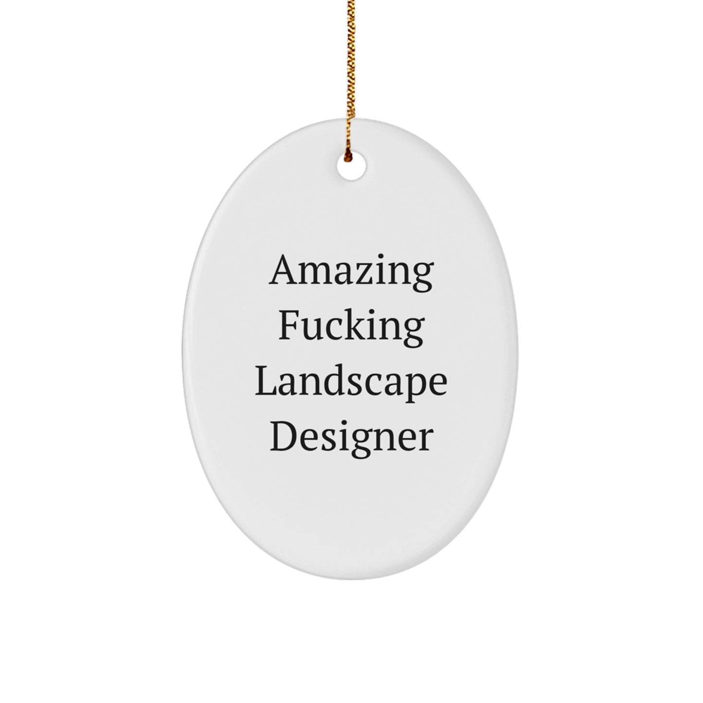 Amazing F--king Landscape Designer Oval Ornament Gifts for Landscape Designer, Funny Christmas Unique Gifts from Friends to Family - Image 1
