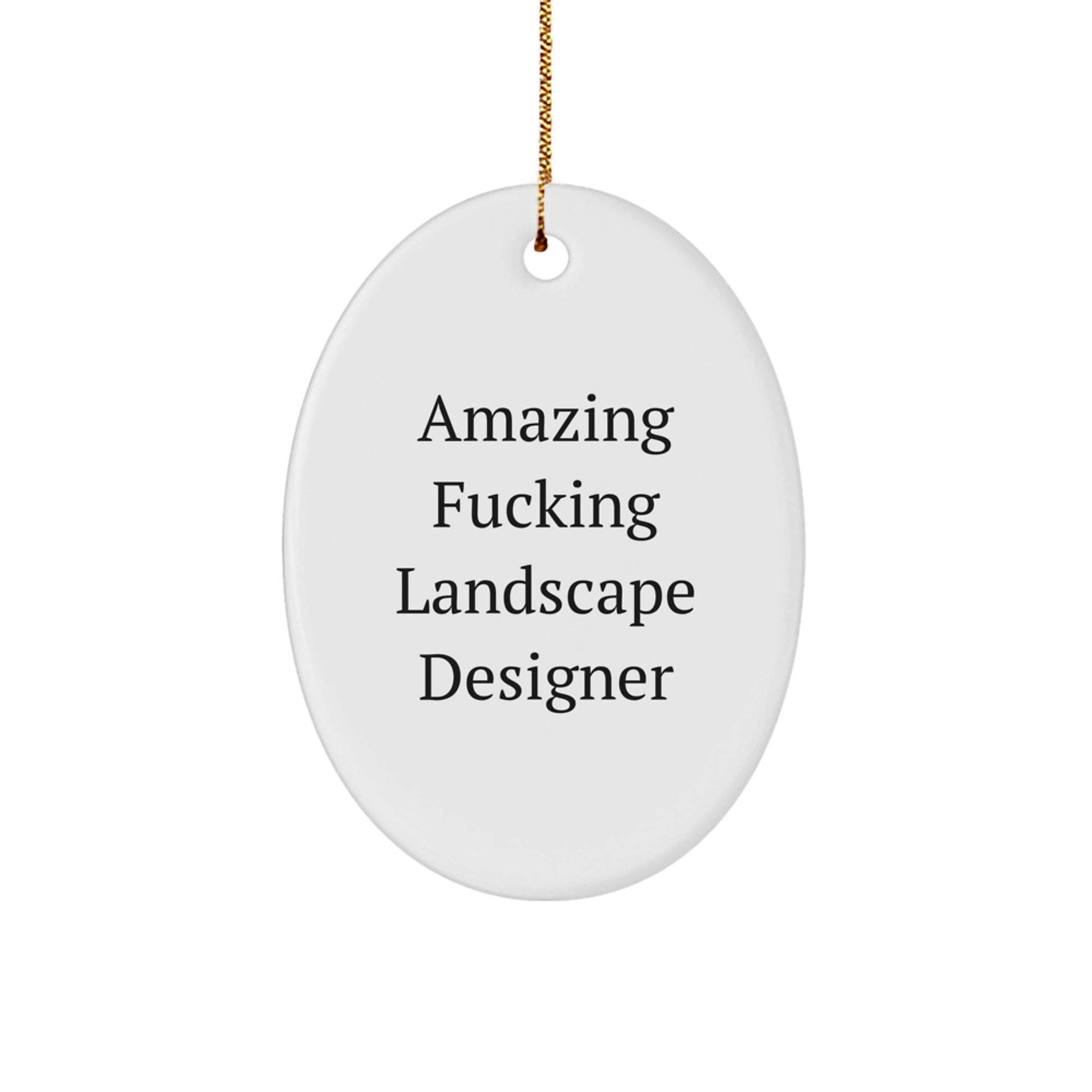 Amazing F--king Landscape Designer Oval Ornament Gifts for Landscape Designer, Funny Christmas Unique Gifts from Friends to Family - Image 1