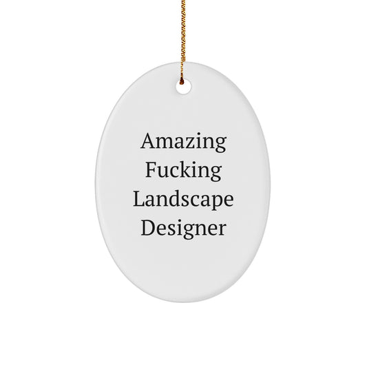 Amazing F--king Landscape Designer Oval Ornament Gifts for Landscape Designer, Funny Christmas Unique Gifts from Friends to Family - Image 1
