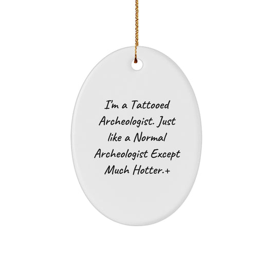 Archeologist Gifts from Friends, Archeologist Oval Ornament, Funny Quote, Christmas Unique Decor - Image 1