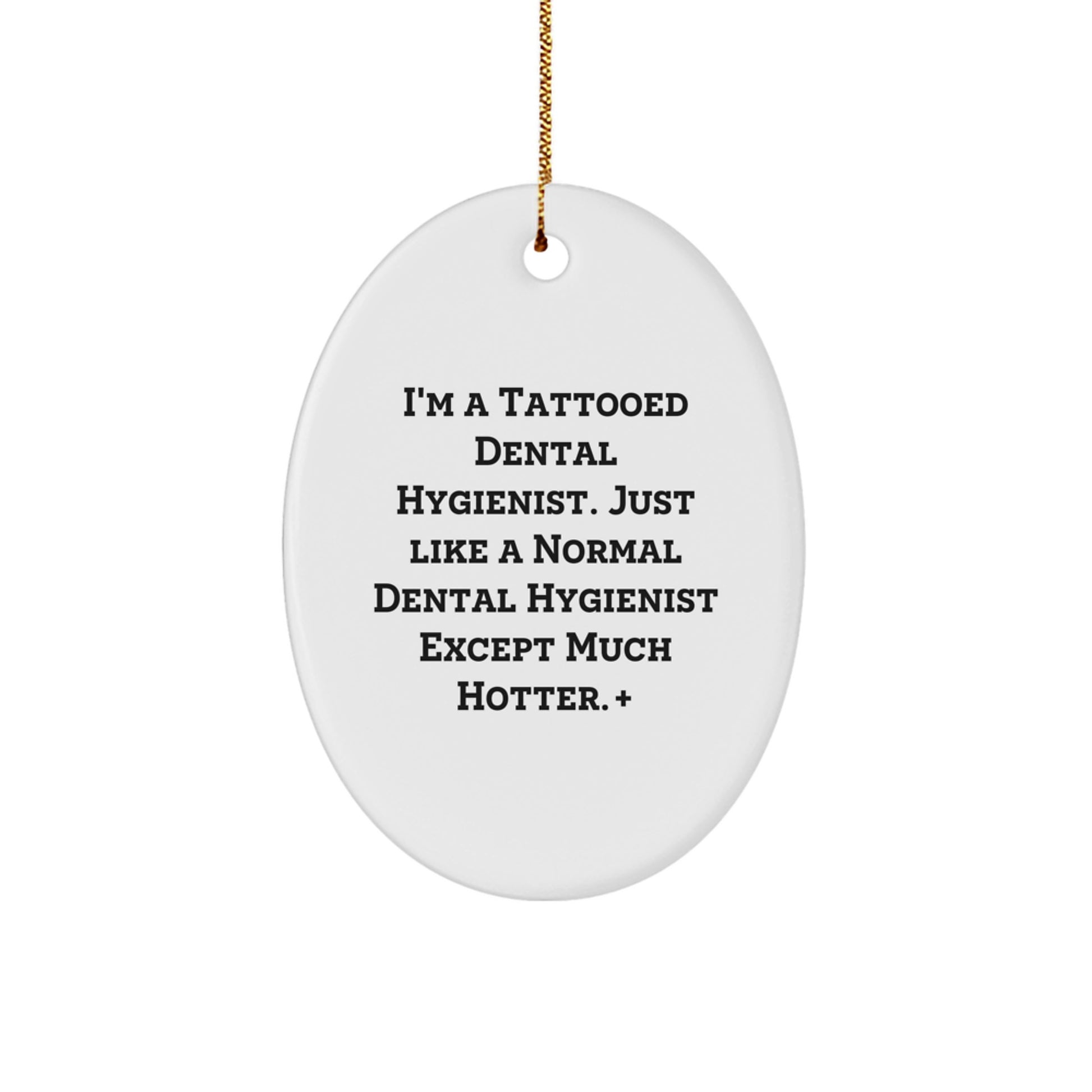 Funny Christmas Unique Gifts for Dental Hygienist Friends - 'I'm A Tattooed Dental Hygienist' Oval Ornament, Unique Christmas Unique Gifts from Men to Women Coworkers Family - Image 1