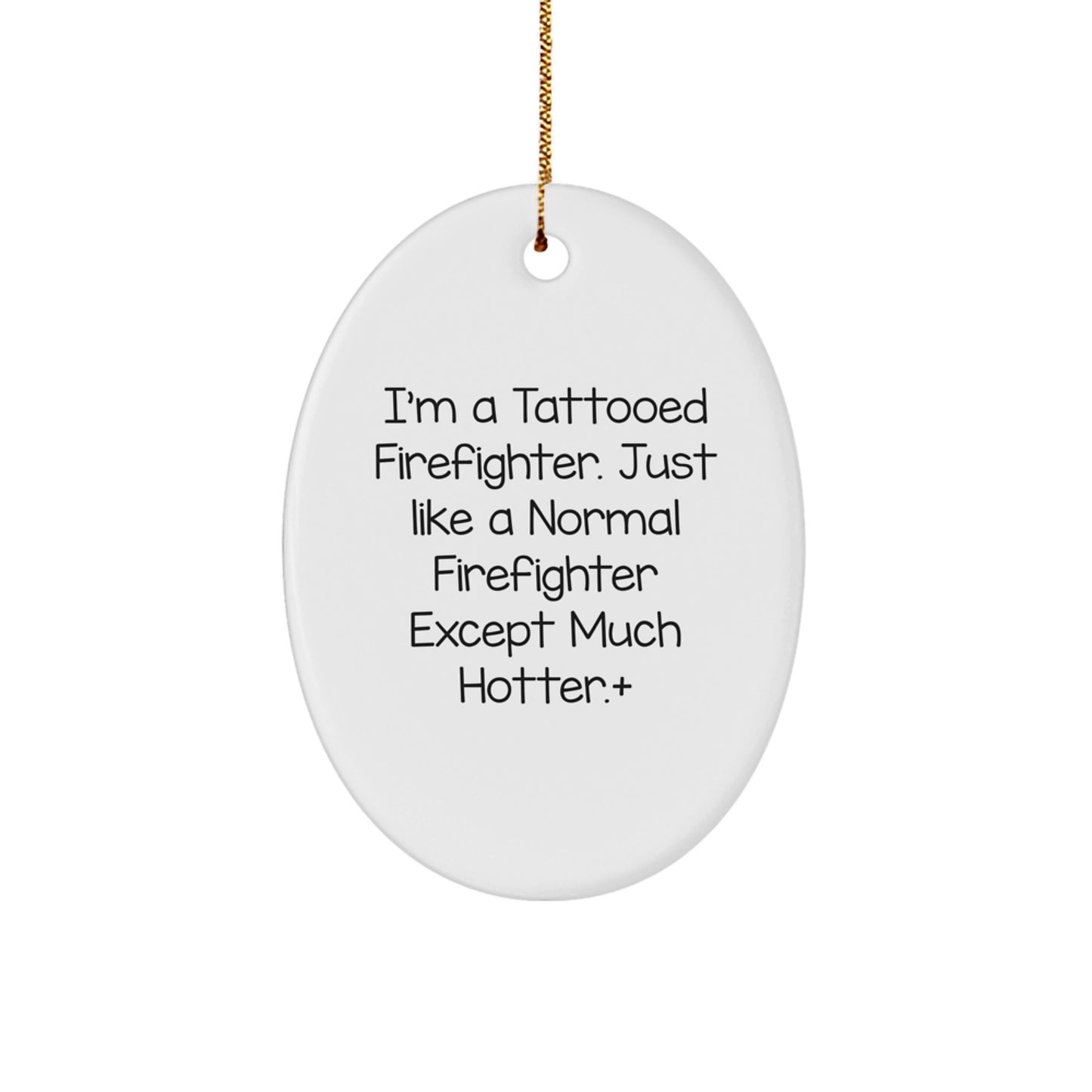 Funny Firefighter Oval Ornament Gifts from Men - Firefighter Humor Christmas Unique Gifts - Image 1