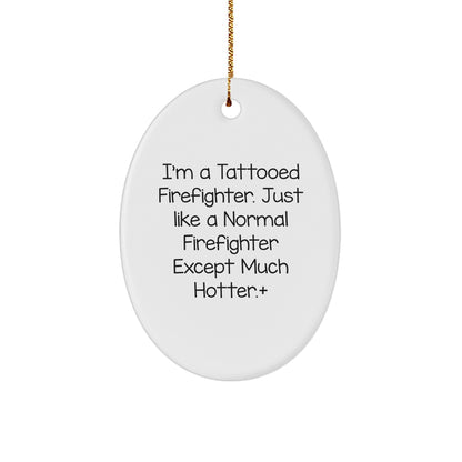 Funny Firefighter Oval Ornament Gifts from Men - Firefighter Humor Christmas Unique Gifts - Image 1