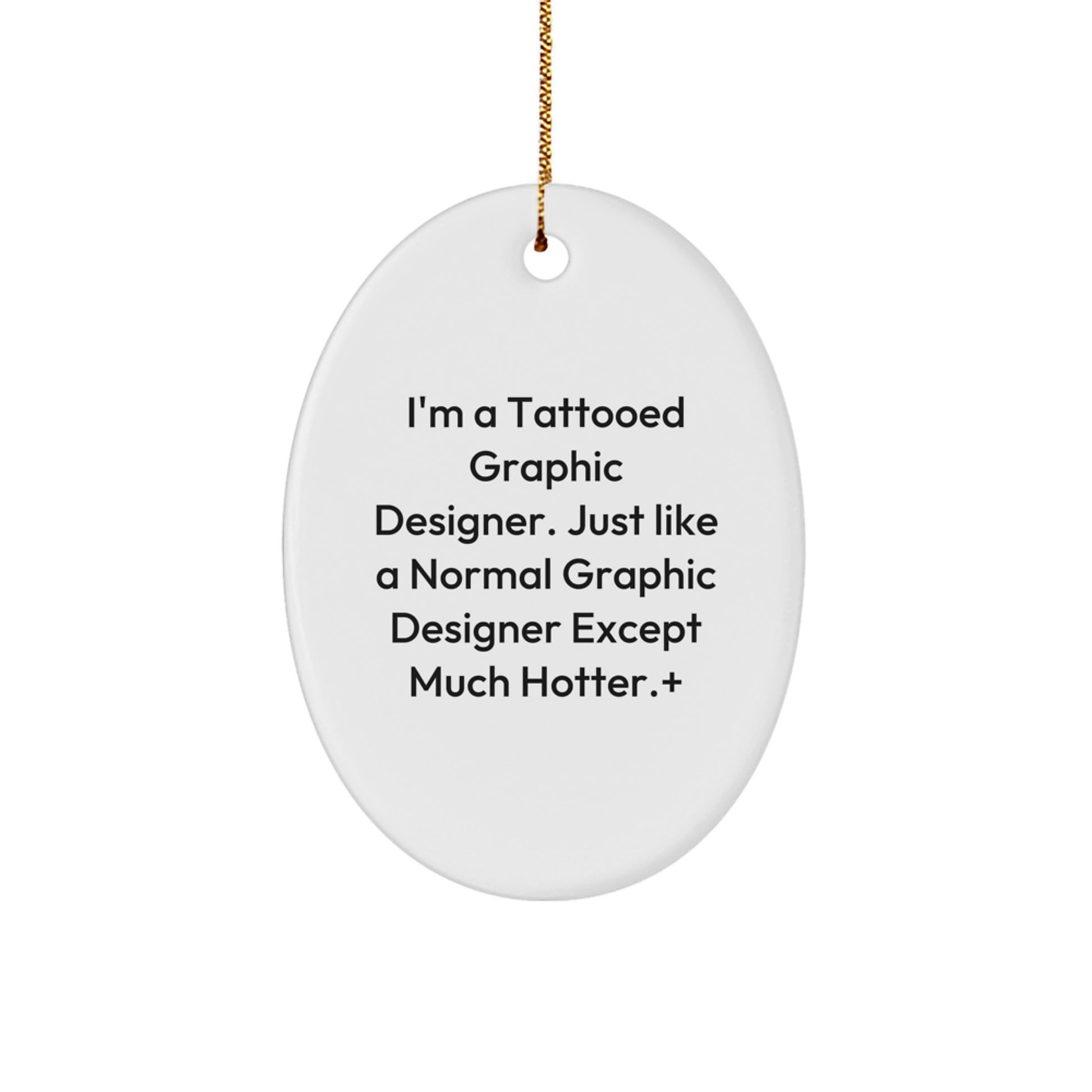 Funny Graphic Designer Gifts from Friends, Unique Oval Ornament for Office Decor, I'm a Tattooed Graphic Designer Quote Christmas Unique Gifts - Image 1