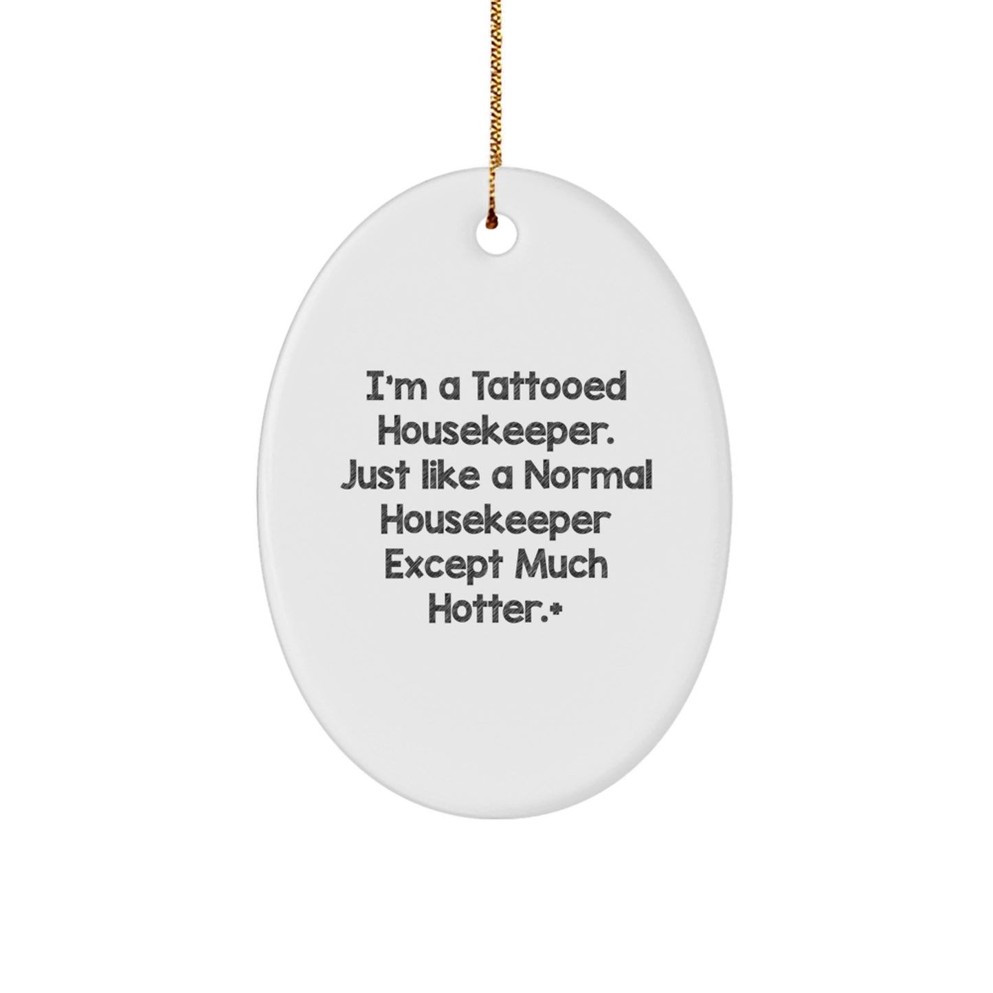 Funny Housekeeper Gift for Her, Oval Ornament, Christmas Unique Gifts from Friends, Housekeeper Lover, Tattooed Housekeeper Hotter than Normal, Oval Ornament Decor - Image 1