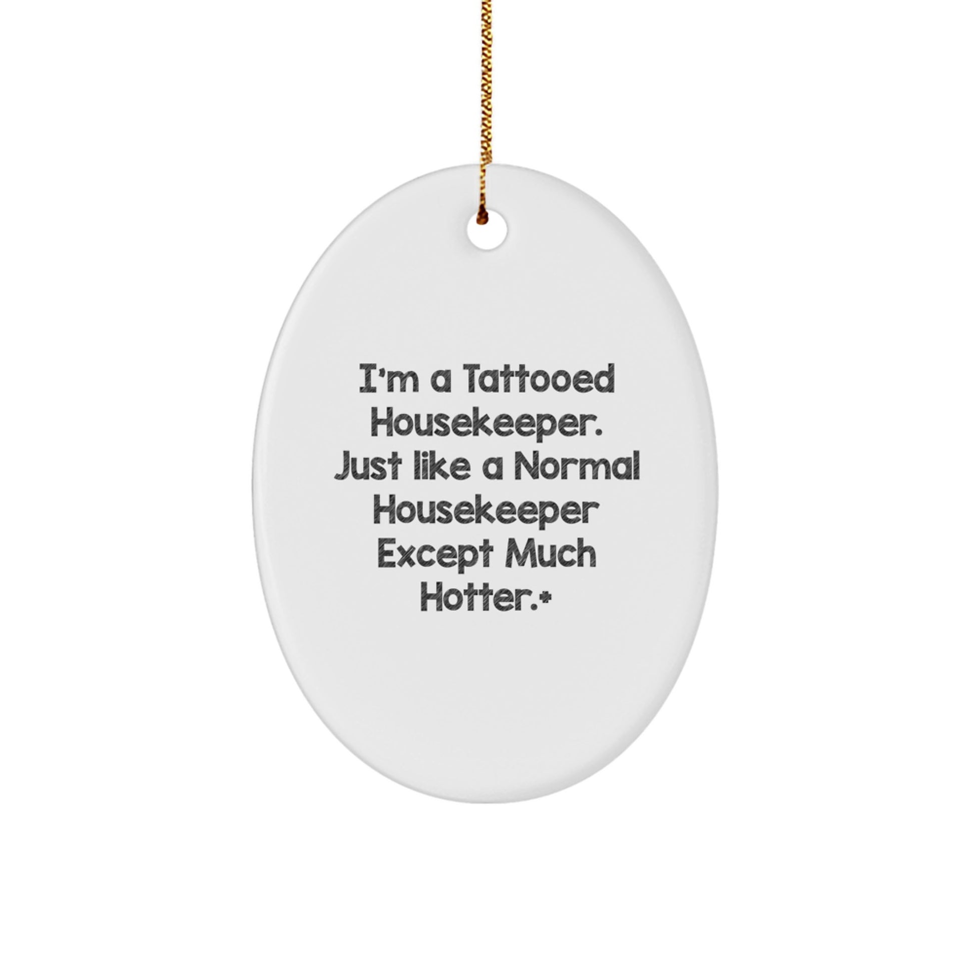 Funny Housekeeper Gift for Her, Oval Ornament, Christmas Unique Gifts from Friends, Housekeeper Lover, Tattooed Housekeeper Hotter than Normal, Oval Ornament Decor - Image 1
