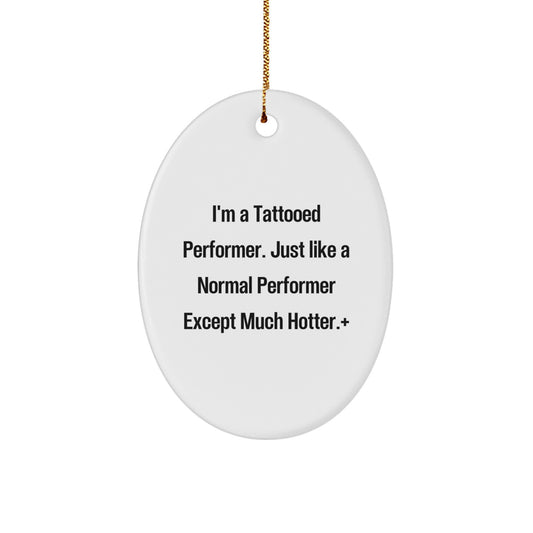 Funny Performer Oval Ornament, Gifts from Friends to Men, Women, Coworkers, Family, and Performer Enthusiasts, Christmas Unique Gifts - Image 1