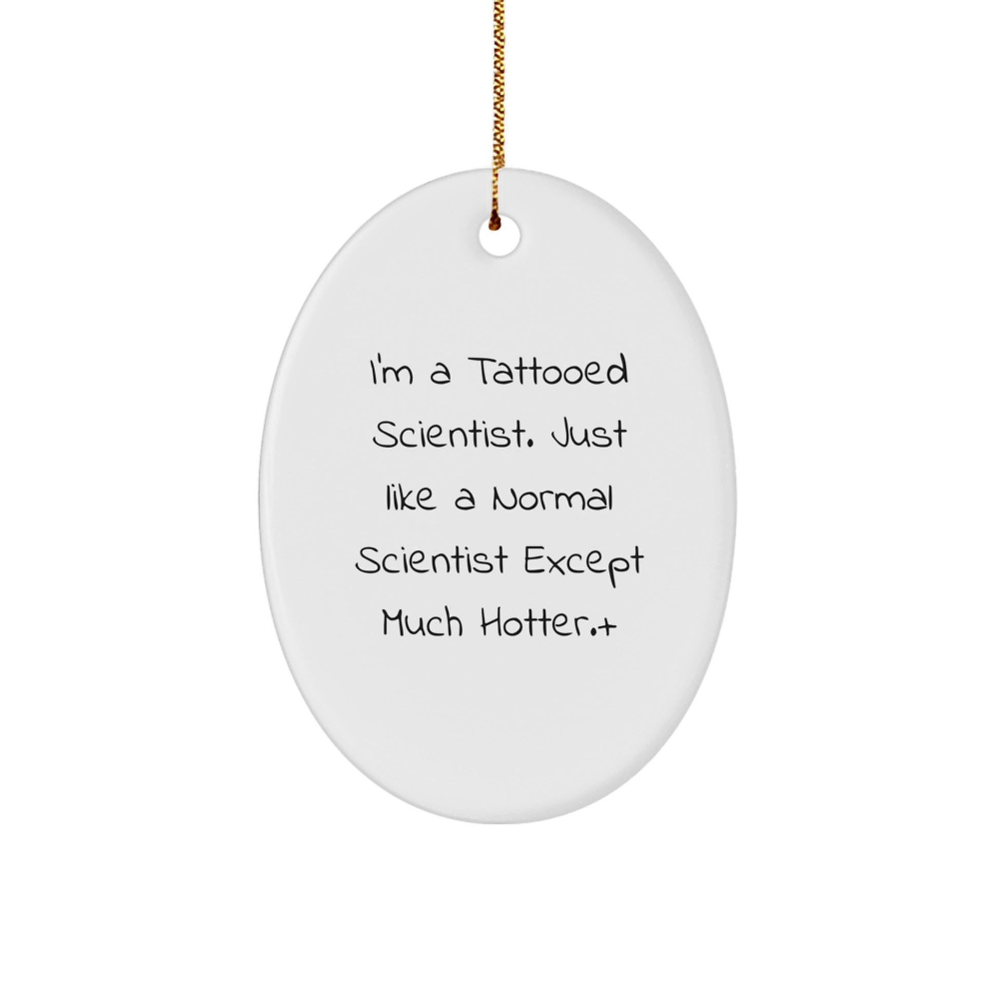 Funny Scientist Gifts for Men - Oval Ornament I'm A Tattooed Scientist Except Much Hotter Christmas Unique Presents from Friends - Image 1