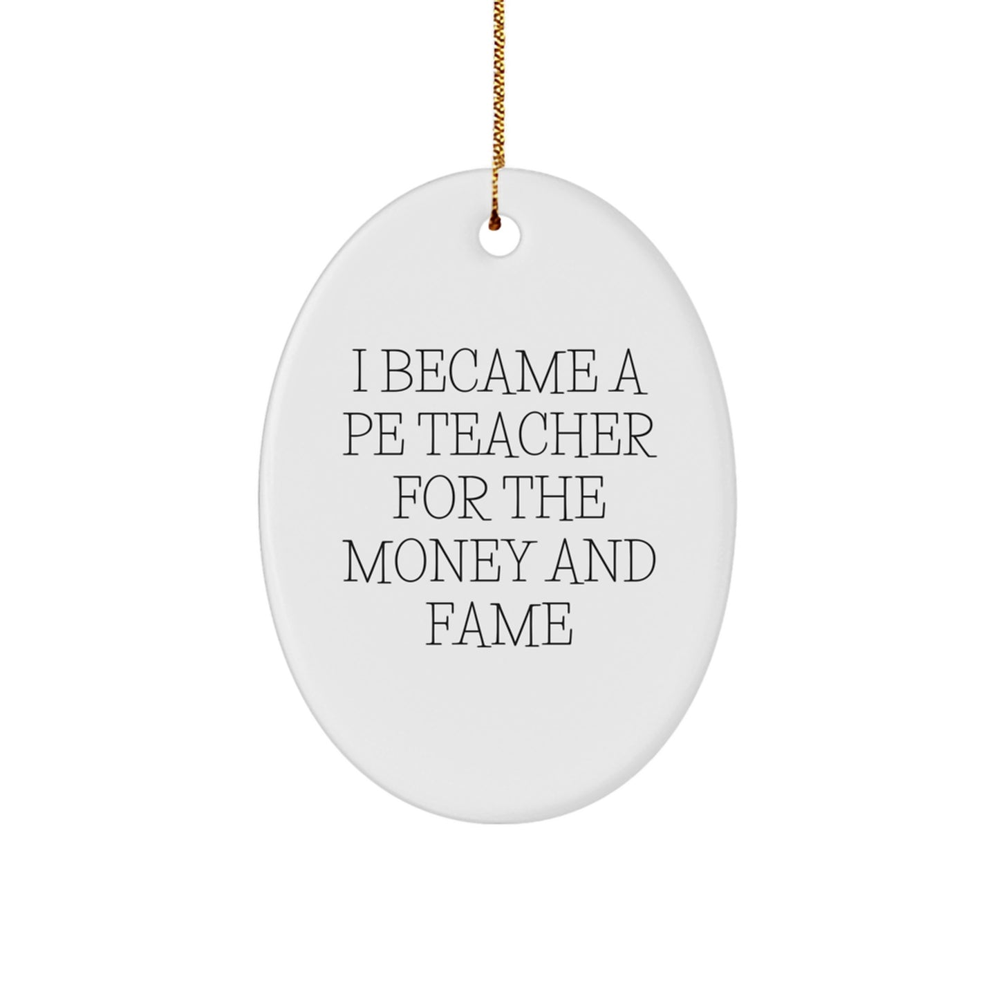 Funny PE Teacher Gift for Men from Friends, Oval Ornament with I Became A PE Teacher Quote, Christmas Unique Gifts - Image 1