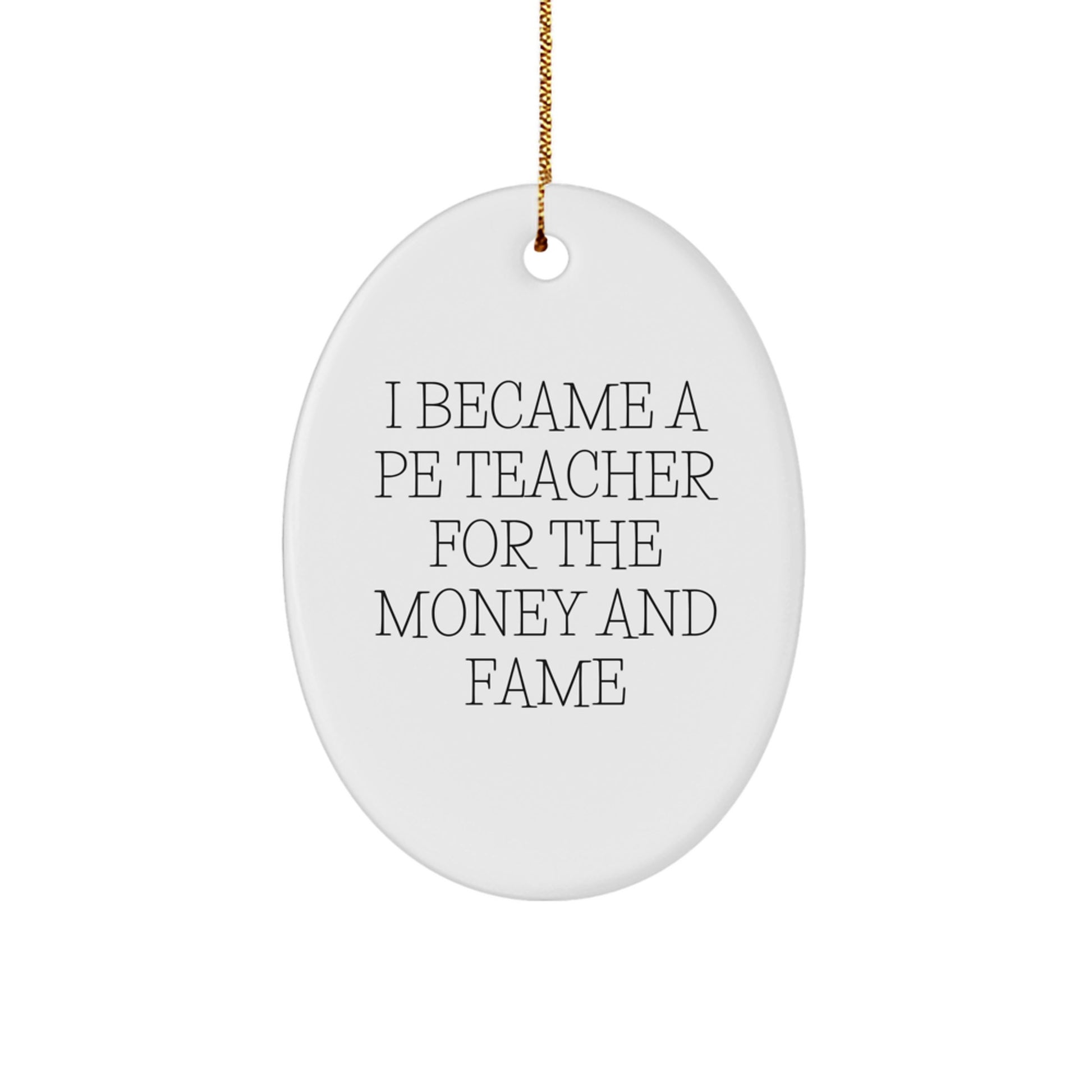 Funny PE Teacher Gift for Men from Friends, Oval Ornament with I Became A PE Teacher Quote, Christmas Unique Gifts - Image 1