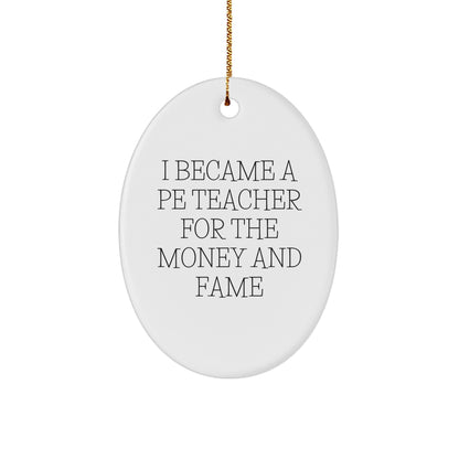 Funny PE Teacher Gift for Men from Friends, Oval Ornament with I Became A PE Teacher Quote, Christmas Unique Gifts - Image 1
