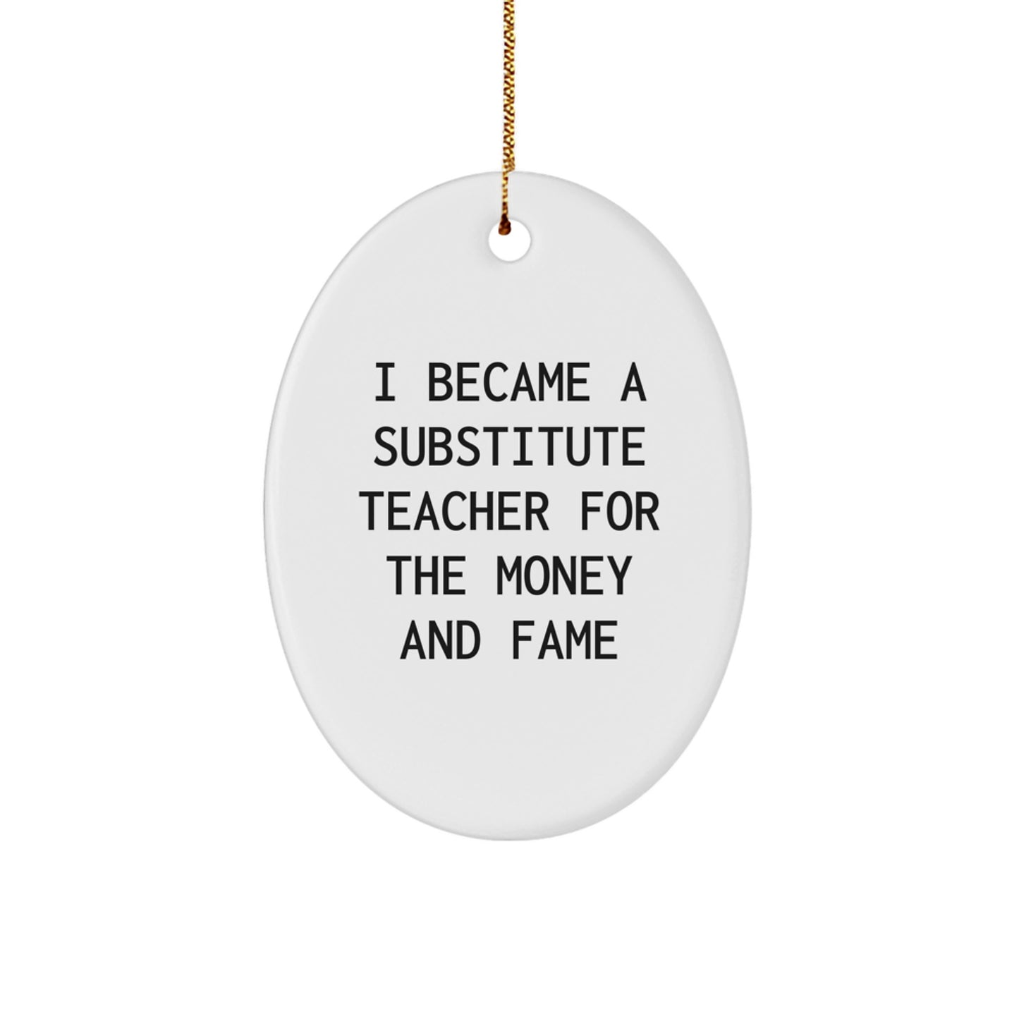 Funny Substitute Teacher Oval Ornament Gifts from Friends for Co-workers, a Hilarious Christmas Unique Gift - Image 1