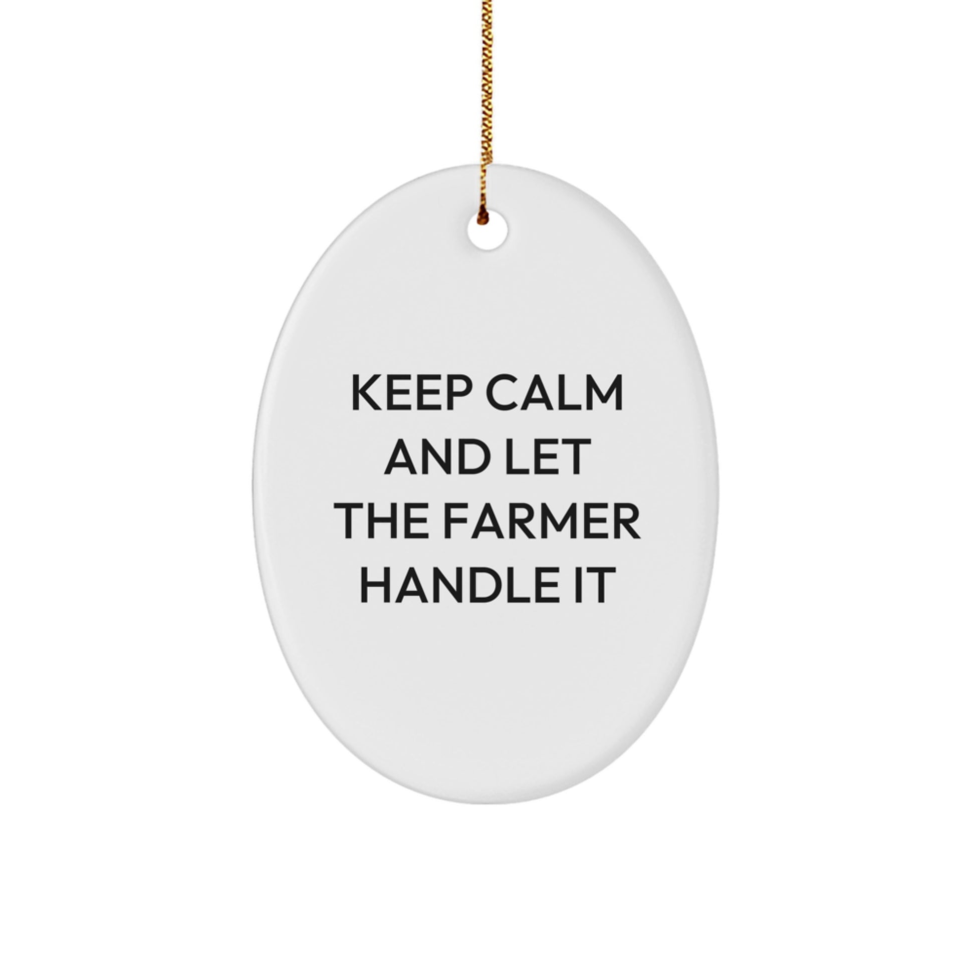 Funny Farmer Oval Ornament Gifts from Friends for Christmas - Keep Calm And Let The Farmer Handle It - Image 1