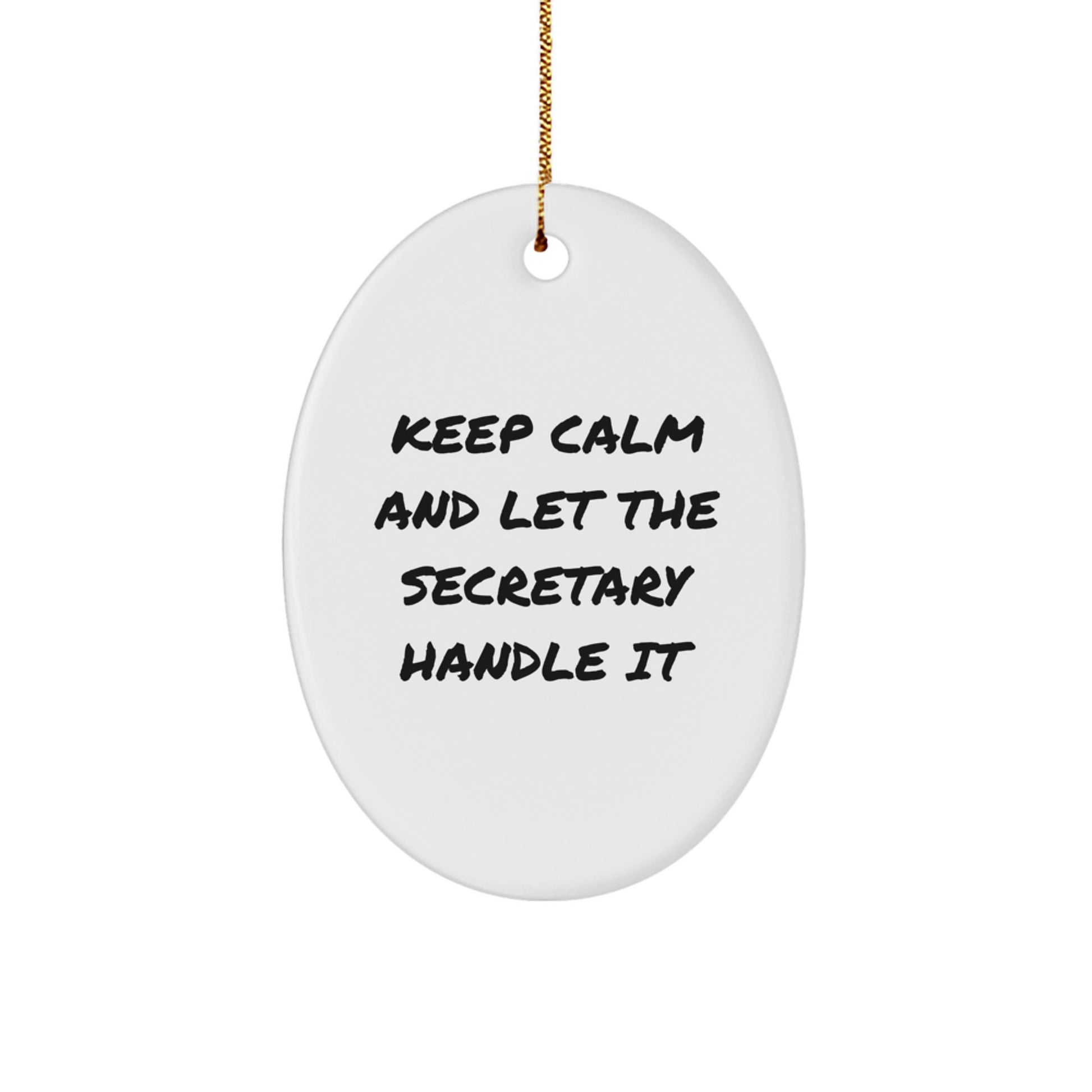 Funny Secretary Oval Ornament Gifts for Her, Keep Calm And Let The Secretary Handle It, Office Christmas Unique Gifts from Men to Friends - Image 1