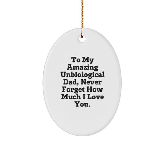 Funny Unbiological Dad Gift, Oval Ornament, Christmas Unique Gift Ideas - Image 1