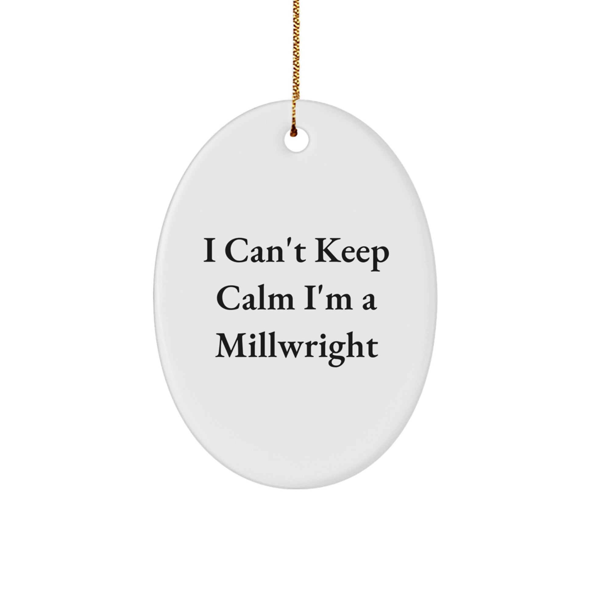 Funny Millwright Gifts for Men, I'm A Millwright Oval Ornament, Christmas Unique Gifts from Friends, Family to Millwright - Image 1