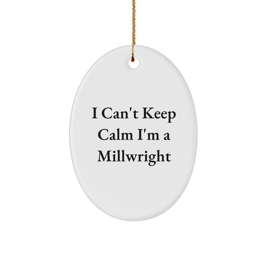 Funny Millwright Gifts for Men, I'm A Millwright Oval Ornament, Christmas Unique Gifts from Friends, Family to Millwright - Image 1