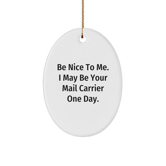 Be Nice to Mail Carriers, Gifts for Mail Carrier Friends - Oval Ornament, White, Christmas Unique Gifts from Friends - Image 1
