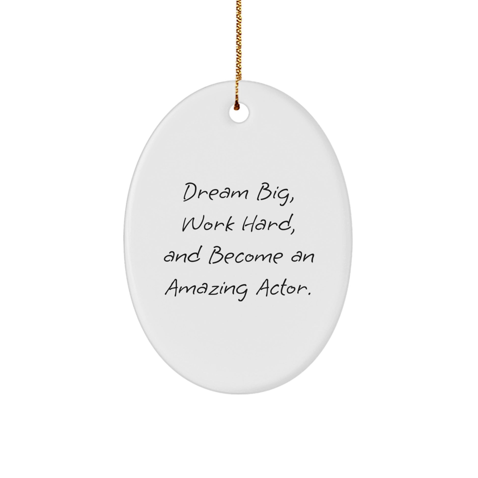 Gifts from Family - Dream Big - Inspirational Actor Oval Ornament, Christmas Unique Gifts for Actor, Friends, and Family - Image 1