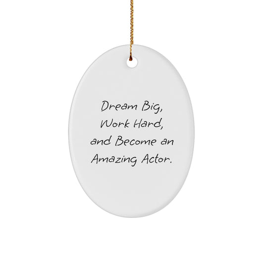 Gifts from Family - Dream Big - Inspirational Actor Oval Ornament, Christmas Unique Gifts for Actor, Friends, and Family - Image 1