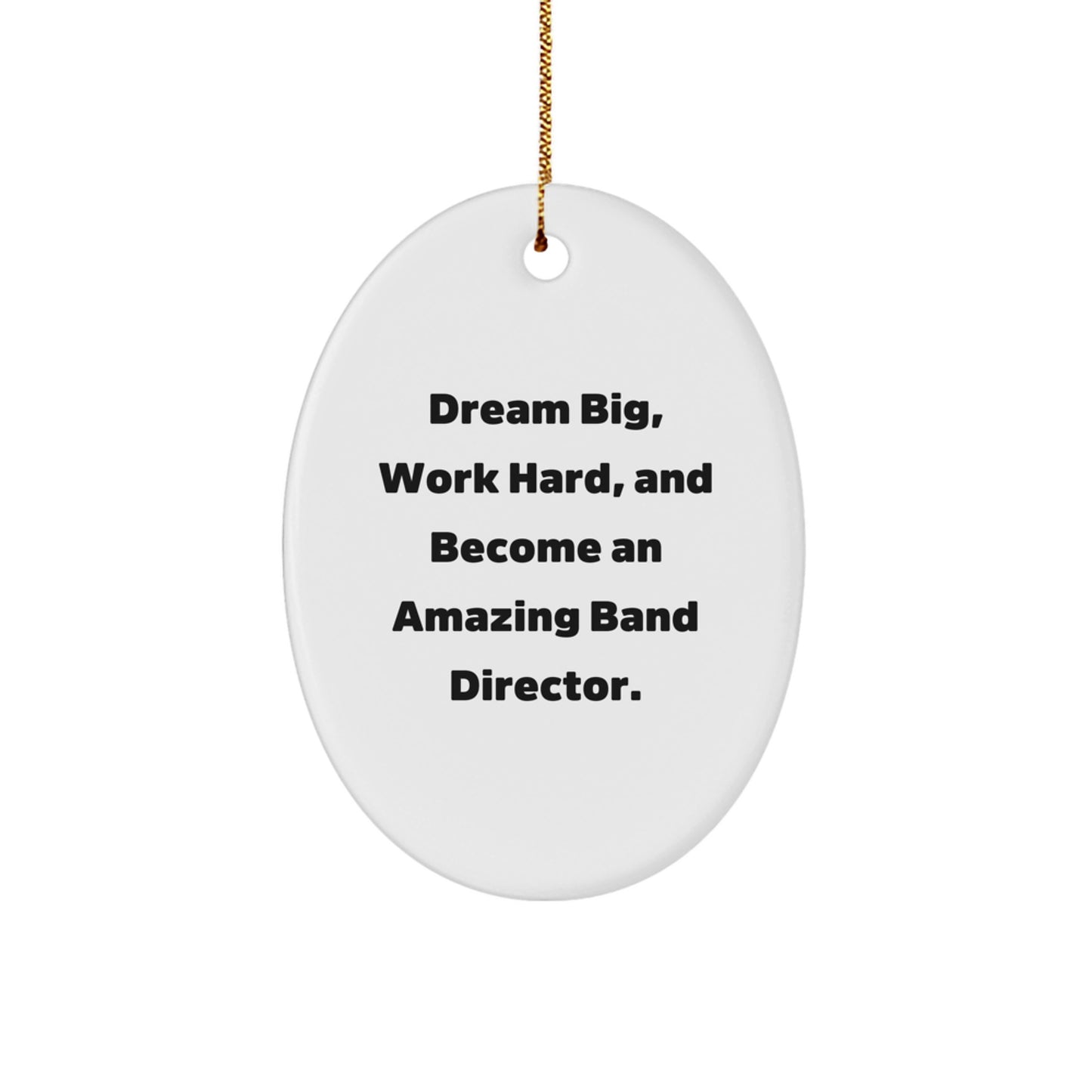 Funny Band Director Gifts for Men, Oval Ornament Inspirational Quote 'Dream Big, Work Hard, And Become An Amazing', Christmas Unique Gifts from Friends - Image 1