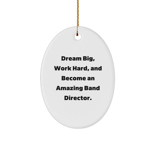 Funny Band Director Gifts for Men, Oval Ornament Inspirational Quote 'Dream Big, Work Hard, And Become An Amazing', Christmas Unique Gifts from Friends - Image 1