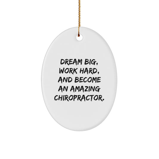 Funny Chiropractor Gifts for Men, Women, or Coworkers - Oval Ornament Quote 'Dream Big, Work Hard, And Become An Amazing Chiropractor' - Christmas Unique Gift - Image 1