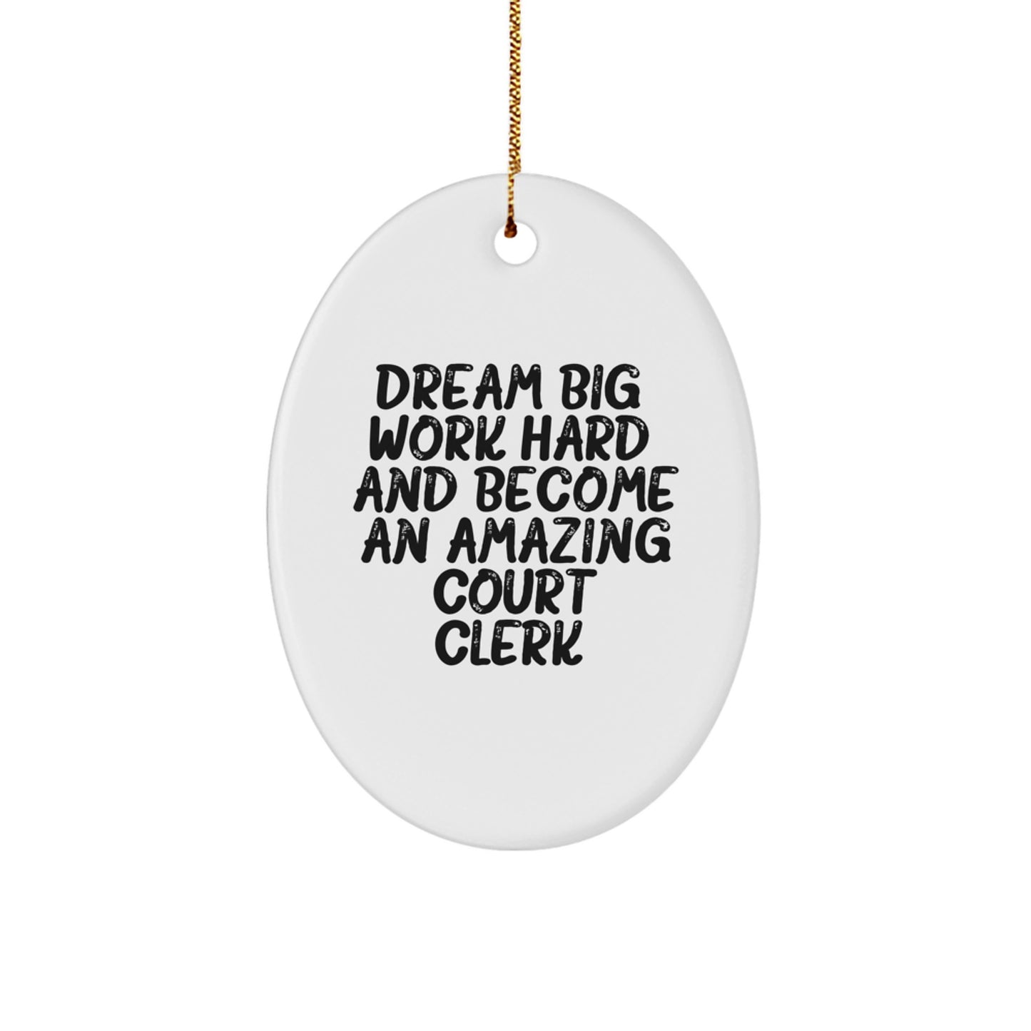 Gifts from Men to Court Clerks - Dream Big, Work Hard, Oval Ornament, Christmas Unique - Image 1