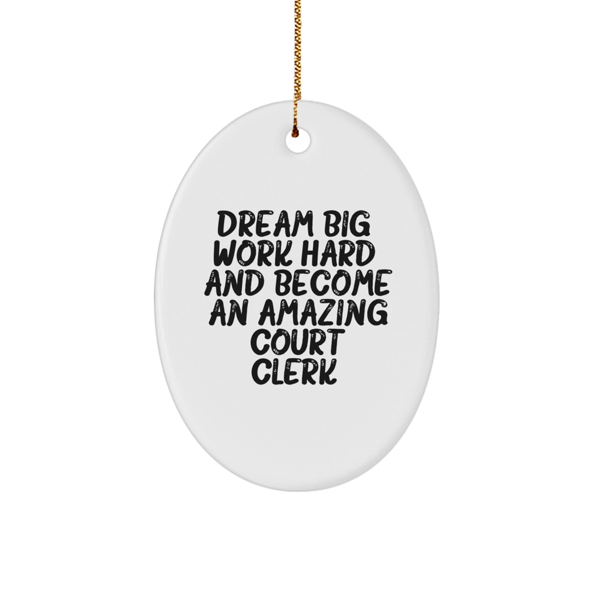 Gifts from Men to Court Clerks - Dream Big, Work Hard, Oval Ornament, Christmas Unique - Image 1