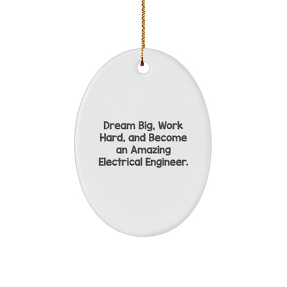 Electrical Engineer Christmas Oval Ornament 'Dream Big, Work Hard, And Become An Amazing Electrical Engineer'
