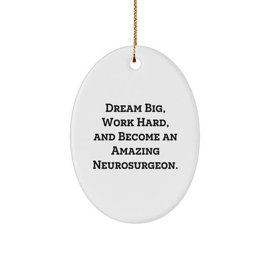 Inspirational Neurosurgeon Gifts from Friends, Christmas Unique Ornament for Men, Oval Shaped MDF with Sublimation Print, Quotes about Dreams - Image 1