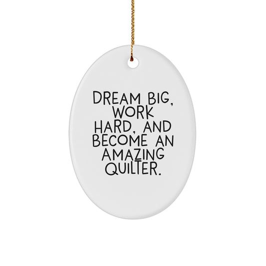 Quilter Gifts, Oval Ornament, Funny Inspirational Quote 'Dream Big', Christmas Unique Gifts from Men to Friends for Women, Quilter Lover - Image 1