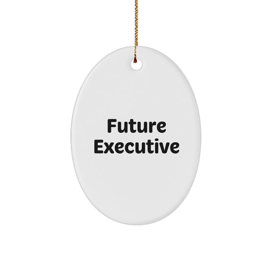 Funny Quote Gifts from Family to Future Executive, Oval Ornament, Christmas Unique Gifts for Executive - Image 1