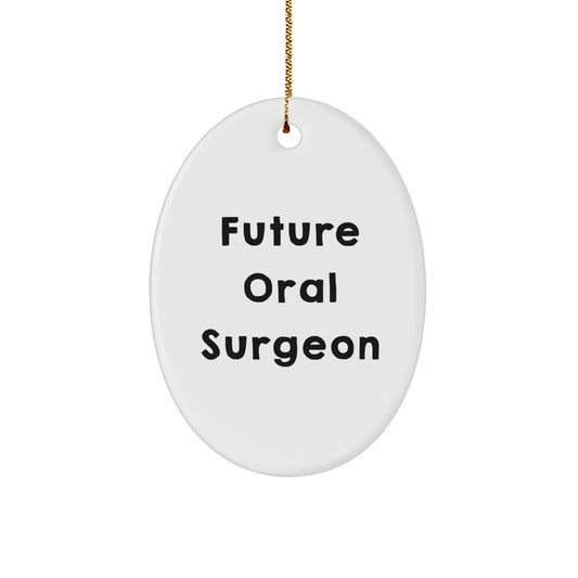 Funny Quote Gifts from Future Oral Surgeon, Christmas Unique Gifts for Oral Surgeon, Oval Ornament - Image 1