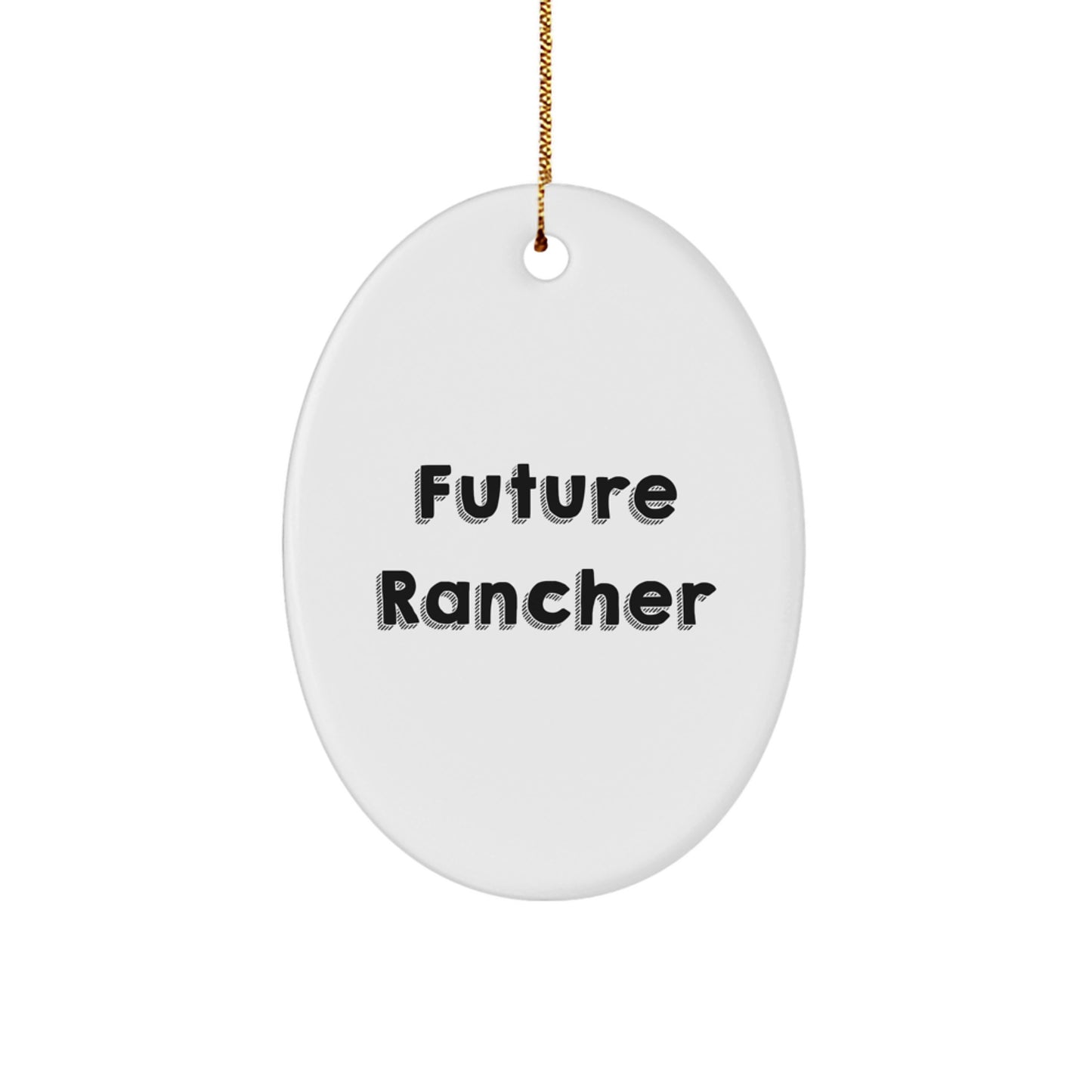 Funny Future Rancher Oval Ornament Gifts from Friends, Christmas Unique Rancher Decorations, Oval Ornament Gift for Rancher Men - Image 1