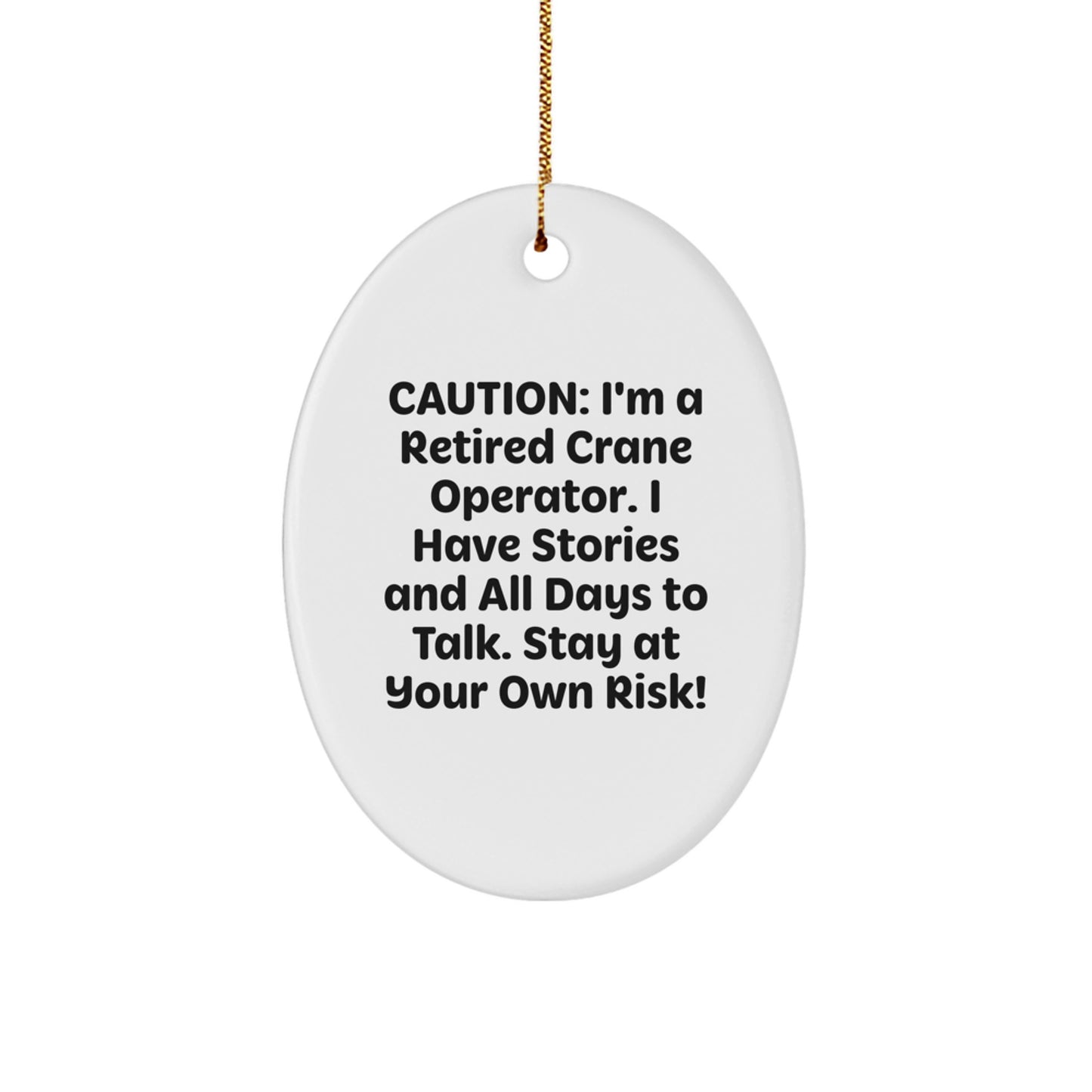 Funny Crane Operator Gifts from Men to Friends - Oval Ornament with Caution Quote - White Christmas Unique Gifts - Image 1