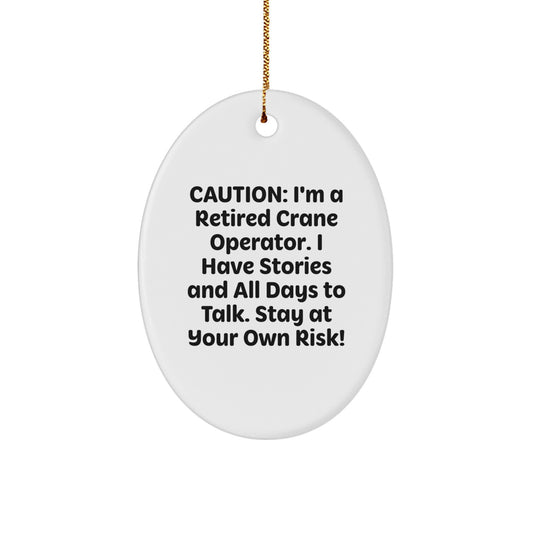 Funny Crane Operator Gifts from Men to Friends - Oval Ornament with Caution Quote - White Christmas Unique Gifts - Image 1