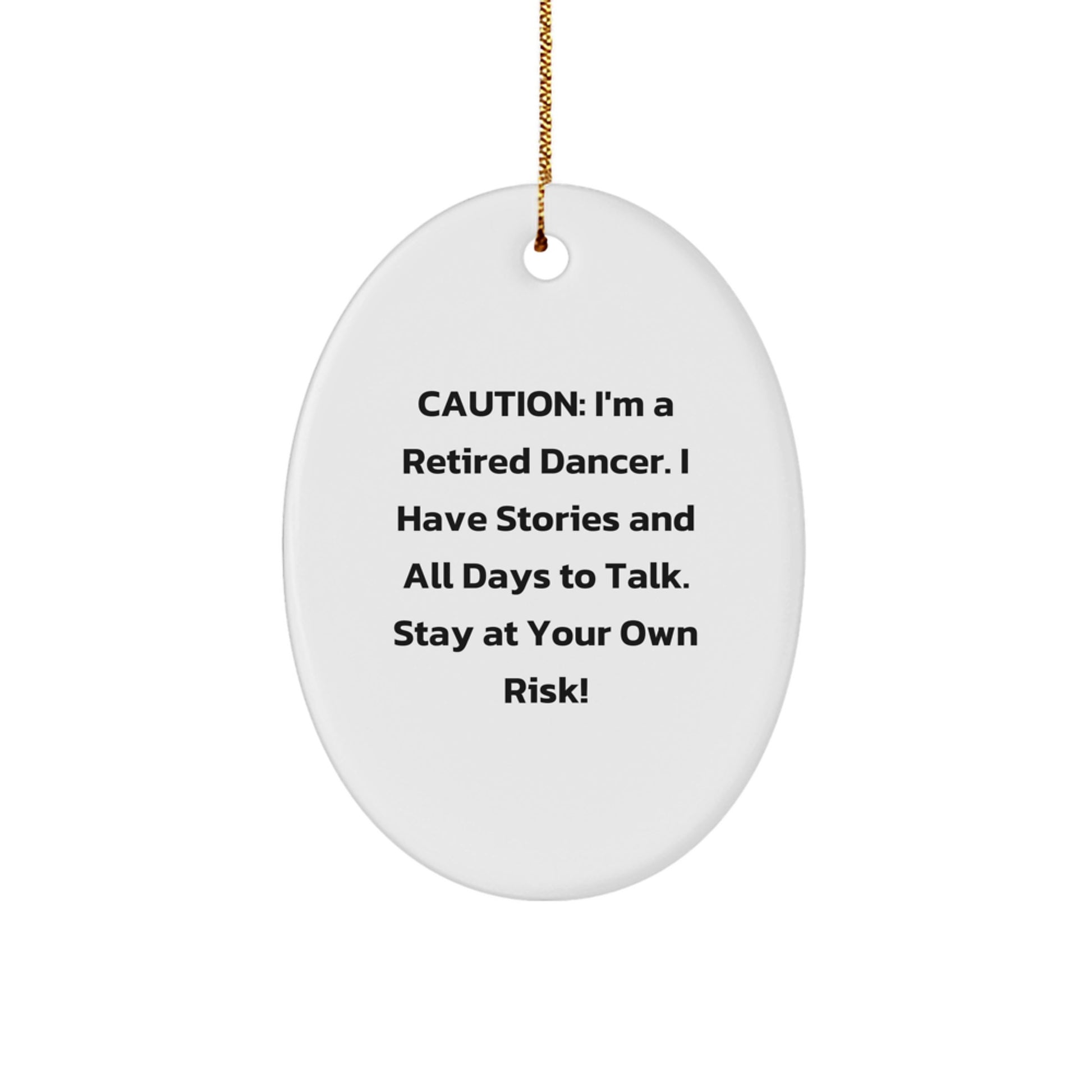 Funny Dancer Gifts for Men, Women, and Friends - Caution: Retired Dancer's Ornament - Oval Ornament for Christmas Unique Gifts - Image 1