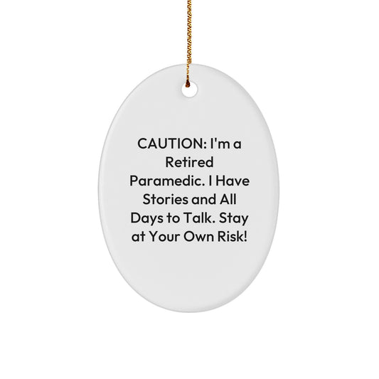 Paramedic Humor Oval Ornament, Caution: I'm A Retired Paramedic Quote Christmas Gifts