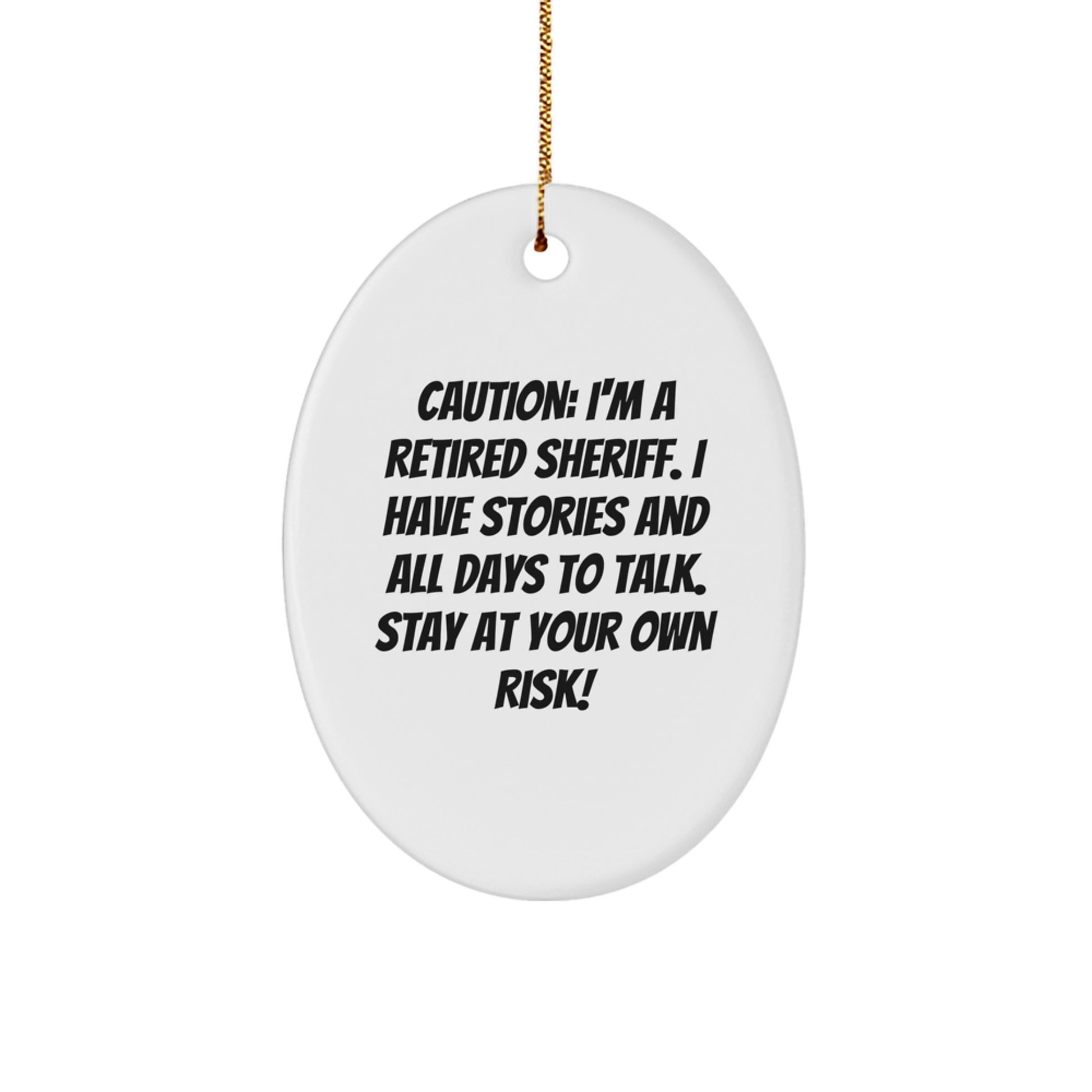 Funny Sheriff Quotes Oval Ornament Gifts from Family, Friends, or Coworkers for Sheriff, Men, or Women to Enjoy during Christmas Unique Gifts - Image 1