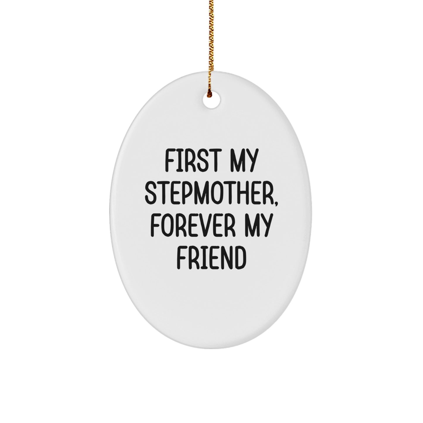 Funny Stepmother Gifts from Family - Oval Ornament with 'First My Stepmother, Forever My Friend' Quote, Christmas Unique - Image 1