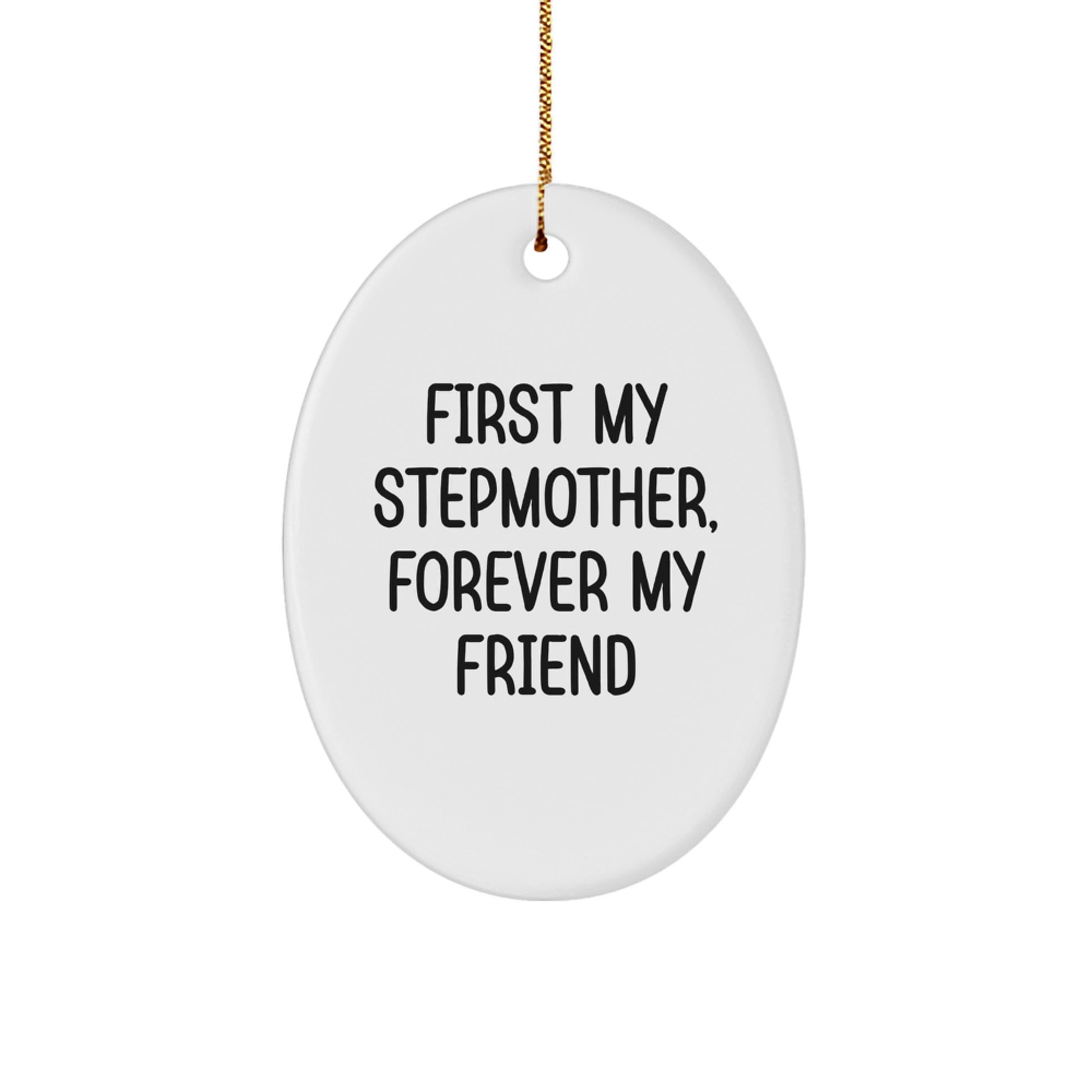 Funny Stepmother Gifts from Family - Oval Ornament with 'First My Stepmother, Forever My Friend' Quote, Christmas Unique - Image 1