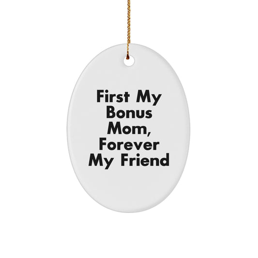 Gifts from Men to Bonus Mom, First My Bonus Mom Forever My Friend Oval Ornament Christmas Unique Gifts - Image 1