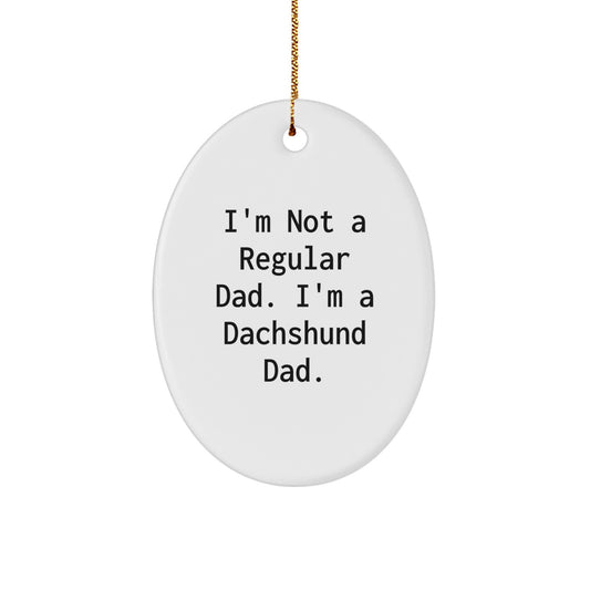 Dachshund Dog Lover Oval Ornament Funny Quote Gift for Dads from Men to Family Christmas Unique Decorations - Image 1