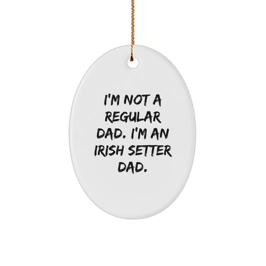 Irish Setter Dad Christmas Unique Gifts - Oval Ornament Funny Quote Gifts from Men to Family for Irish Setter Dog Owners - Image 1