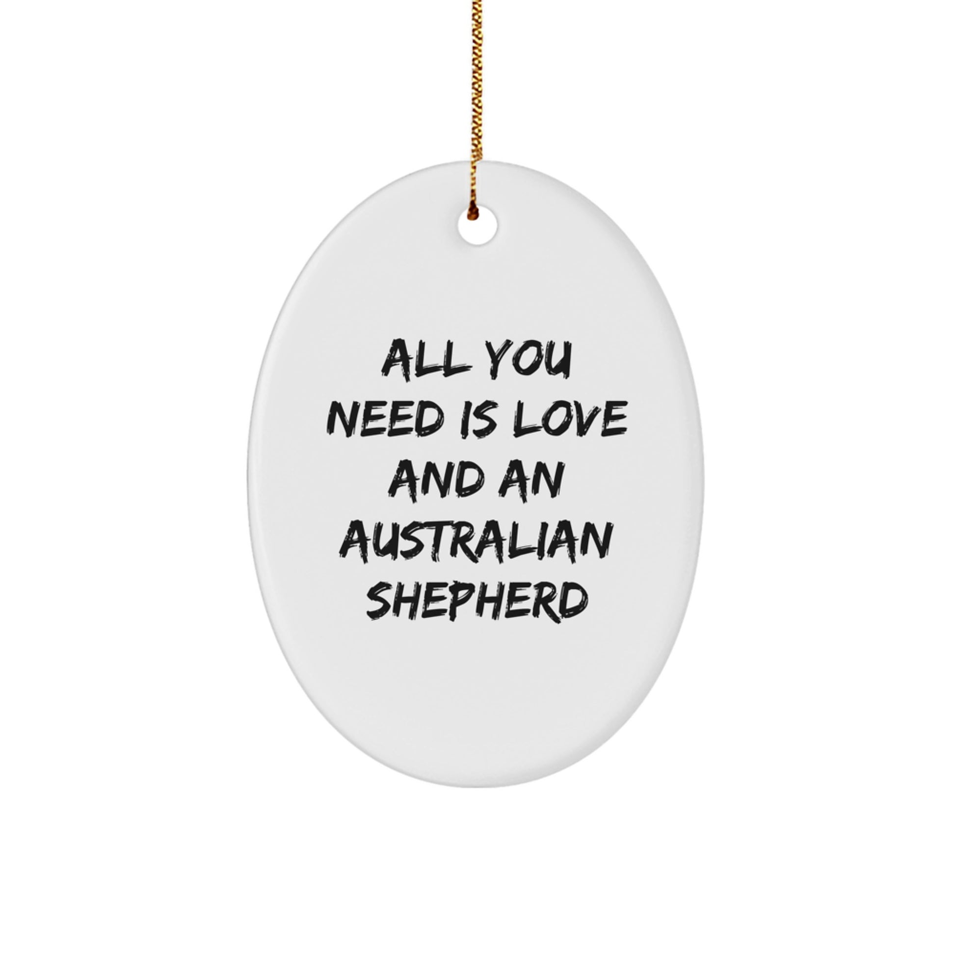Australian Shepherd Dog Oval Ornament, All You Need Is Love Gifts from Friends for Christmas - Image 1