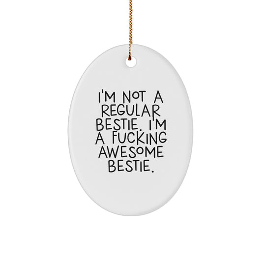 Funny Bestie Oval Ornament Gifts from Men for Awesome Bestie Friends at Christmas - Image 1