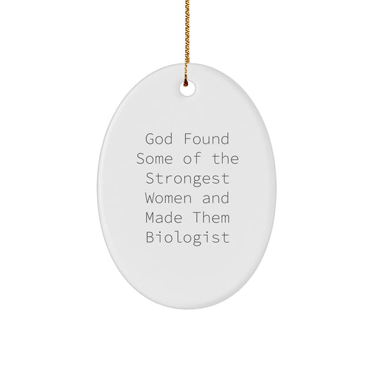 Funny Quote Biologist Oval Ornament, Gifts from Men to Women, Unique Christmas Unique Gifts, Inspirational Scientist, Oval Shaped Decorations - Image 1