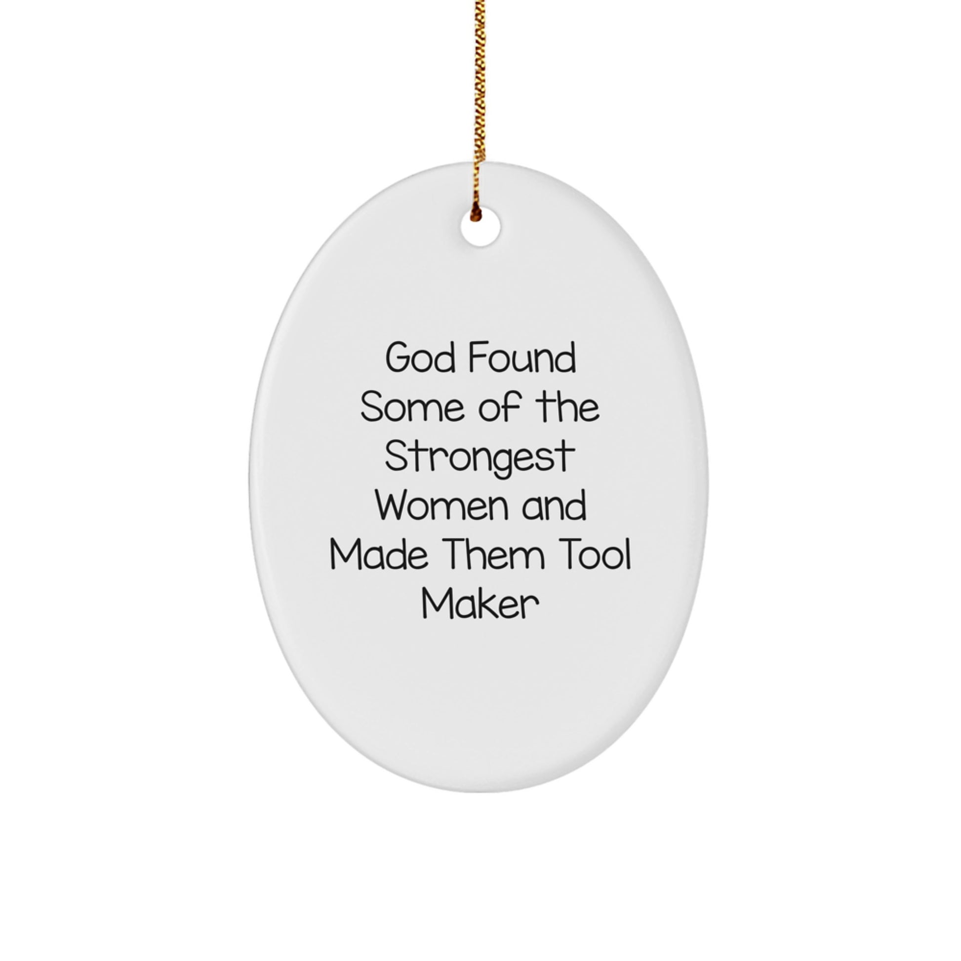 'God Found Some Of The Strongest Women' Funny Tool Maker Gifts from Friends, Oval Ornament for Christmas Unique Gifts to Tool Makers, Women, Men, Family, Coworkers - Image 1