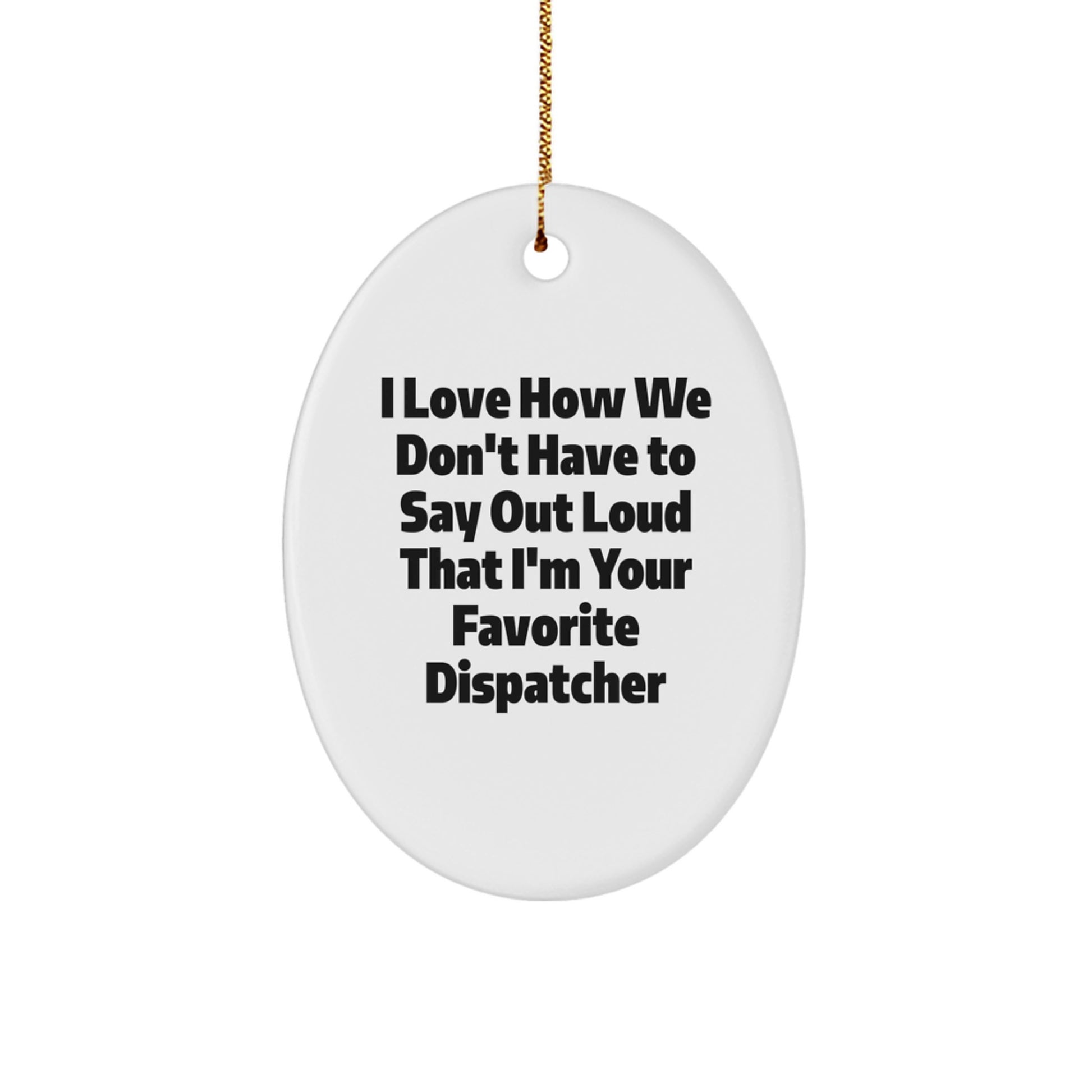 Funny Dispatcher Oval Ornament Gifts for Favorite Dispatchers from Family and Friends with Christmas Unique Gifts - Image 1
